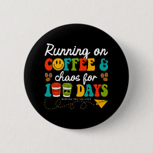 100 Days Of Coffee & Chaos Teacher 100 Days Of 2 Inch Round Button