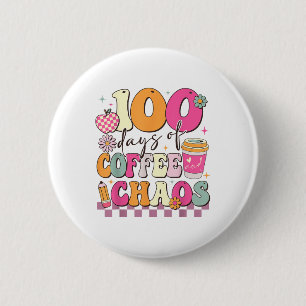 100 Days Of Coffee And Chaos 100th Day Of School 2 Inch Round Button