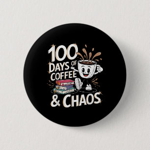 100 Days Of Coffee And Chaos 100th Day Of School 2 Inch Round Button