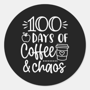 100 Days Of Coffee And Chaos 100th Day Of School F Classic Round Sticker