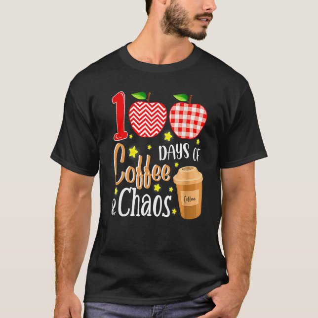 100 Days Of Coffee And Chaos 100th Day Of School F T-Shirt (Front)