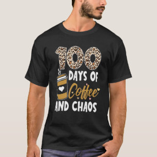 100 Days Of Coffee And Chaos 100th Day Of School F T-Shirt
