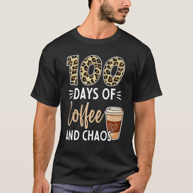 100 Days Of Coffee And Chaos 100th Day Of School F T-Shirt (Front)