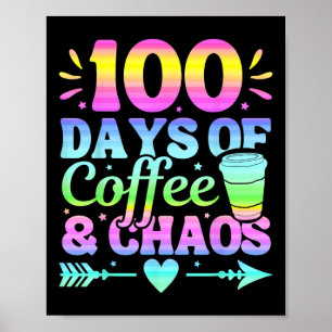 100 Days Of Coffee And Chaos 100th Day Of School Poster