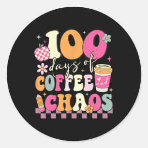 100 Days Of Coffee And Chaos 100th Day Of School T Classic Round Sticker