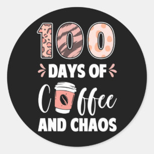 100 days of coffee and chaos 100th day of school t classic round sticker