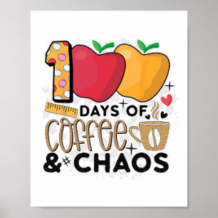 100 Days Of Coffee And Chaos 100th Day Of School T Poster