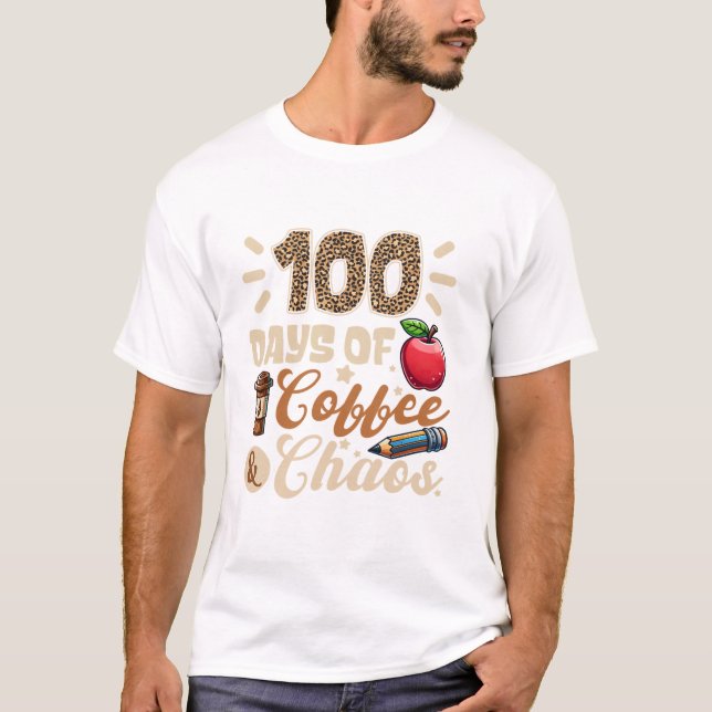  100 Days Of Coffee And Chaos 100th Day Of School  T-Shirt (Front)