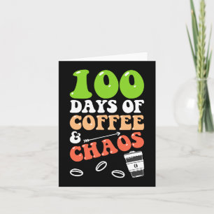100 Days Of Coffee and Chaos 100th Day School Teac Card