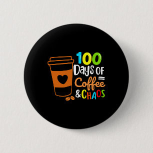 100 Days Of Coffee And Chaos Happy 100th Day Schoo 2 Inch Round Button
