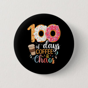 100 Days Of Coffee And Chaos teacher 100th day Sch 2 Inch Round Button