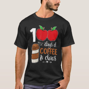 100 Days Of Coffee & Chaos - 100th Day School Teac T-Shirt