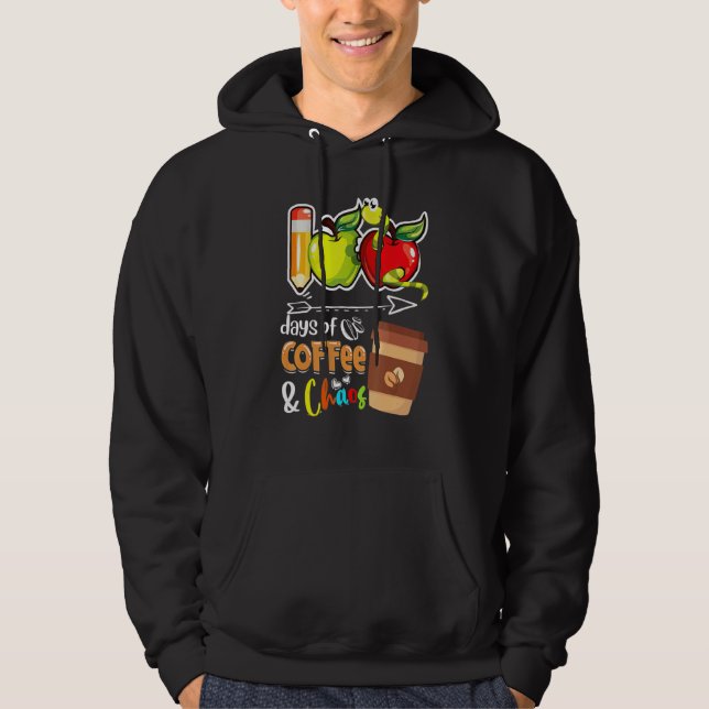 100 Days Of Coffee & Chaos  100th Day School Teach Hoodie (Front)