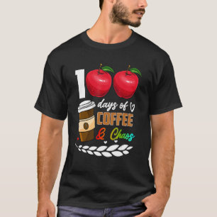 100 Days Of Coffee & Chaos 100th Day School Teache T-Shirt