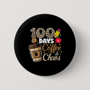 100 Days Of Coffee Chaos Shirt 100th Day Of 2 Inch Round Button