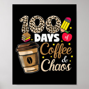 100 Days Of Coffee Chaos Shirt 100th Day Of Poster