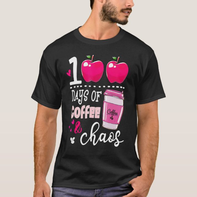 100 Days Of Coffee & Chaos Teacher 100th Day Of Sc T-Shirt (Front)