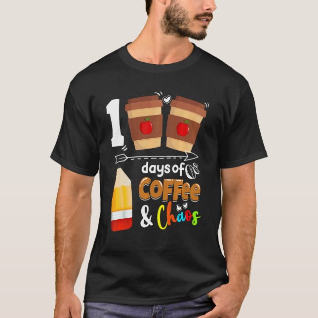 100 Days Of Coffee Chaos Teacher Happy 100 Days Of T-Shirt (Front)