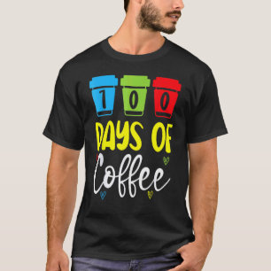100 Days Of Coffee School Teacher Caffeinated Copy T-Shirt