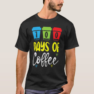 100 Days Of Coffee School Teacher Caffeinated T-Shirt