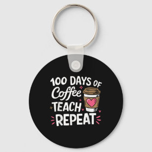 100 Days Of Coffee Teach Repeat 100th Day School Keychain