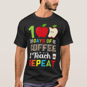 100 Days of Coffee Teach Repeat Teacher Coffe Caff T-Shirt