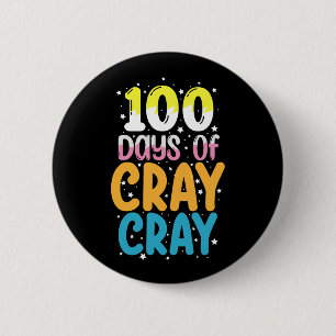 100 Days Of Cray Cray 100th Day of School Teacher 2 Inch Round Button