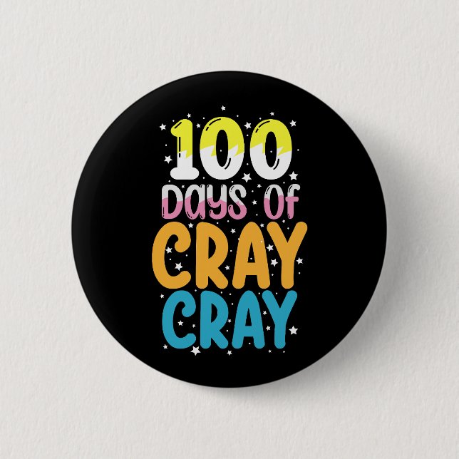100 Days Of Cray Cray 100th Day of School Teacher 2 Inch Round Button (Front)