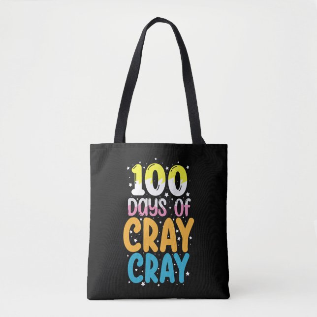 100 Days Of Cray Cray 100th Day of School Teacher Tote Bag (Front)