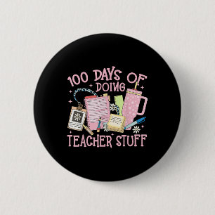 100 Days Of Doing Teacher Stuff 100th Day Of 2 Inch Round Button