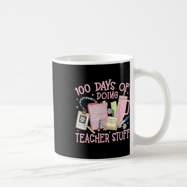 100 Days Of Doing Teacher Stuff 100th Day Of Coffee Mug (Right)
