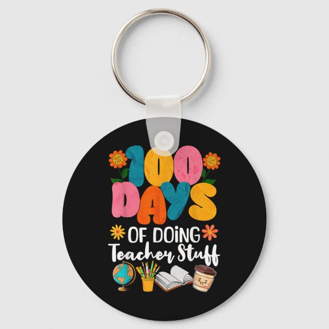 100 Days Of Doing Teacher Stuff 100th Day Of Keychain (Front)