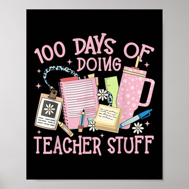 100 Days Of Doing Teacher Stuff 100th Day Of Poster (Front)