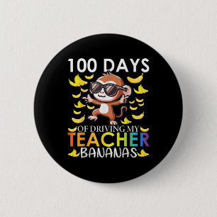 100 Days Of Driving My Teacher Bananas 100th Day 2 Inch Round Button