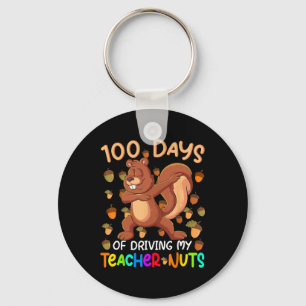 100 Days Of Driving My Teacher Kids Nuts 100th Day Keychain