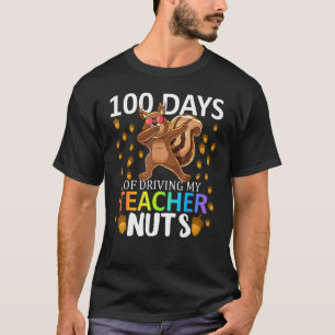 100 Days Of Driving My Teacher Nuts 100th Day Of S T-Shirt