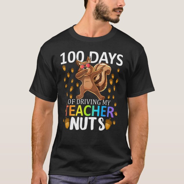 100 Days Of Driving My Teacher Nuts 100th Day Of S T-Shirt (Front)