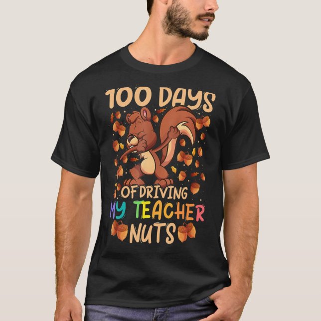 100 Days of Driving My Teacher Nuts Dabbing Squirr T-Shirt (Front)