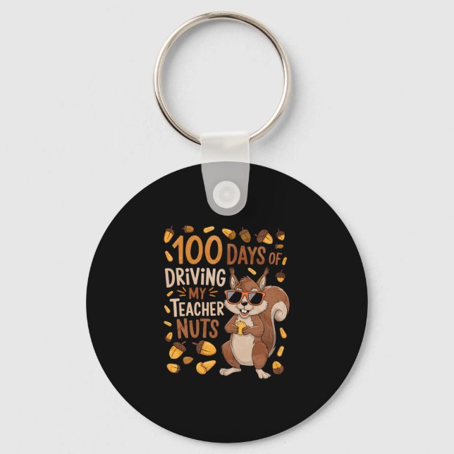 100 Days Of Driving My Teacher Nuts Dancing Squirr Keychain (Front)