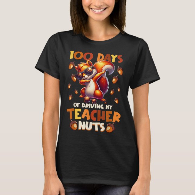 100 Days Of Driving My Teacher Nuts Funny Squirrel T-Shirt (Front)