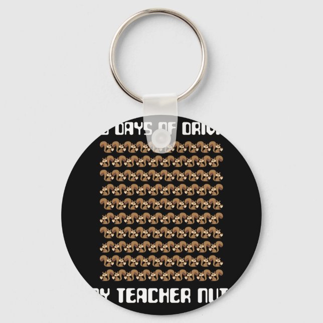 100 Days Of Driving My Teacher Nuts Of Squirrel Keychain (Front)