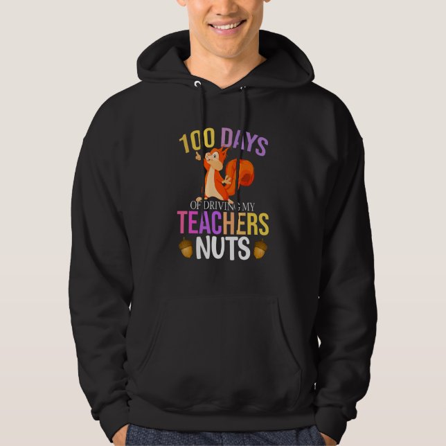 100 Days of Driving My Teacher Nuts Squirrel Schoo Hoodie (Front)
