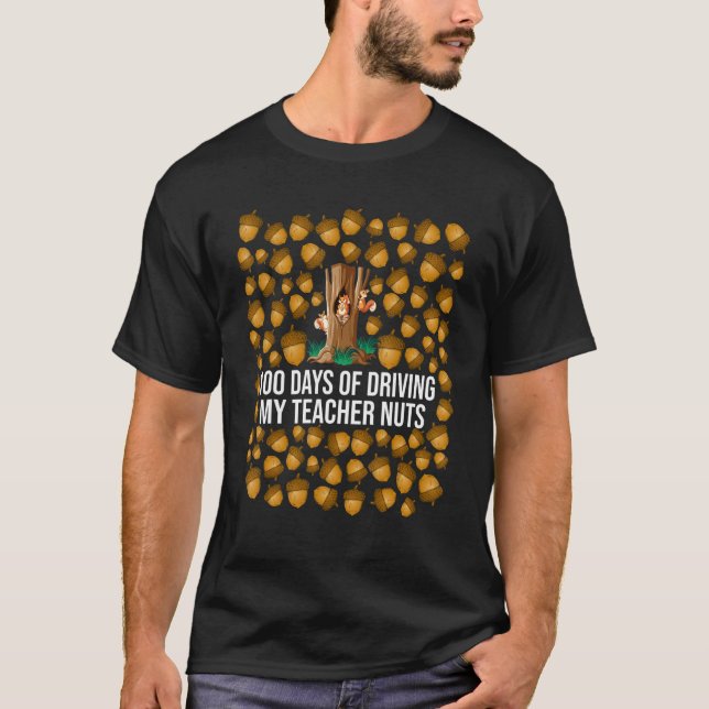 100 Days of Driving My Teacher Nuts Squirrel Schoo T-Shirt (Front)