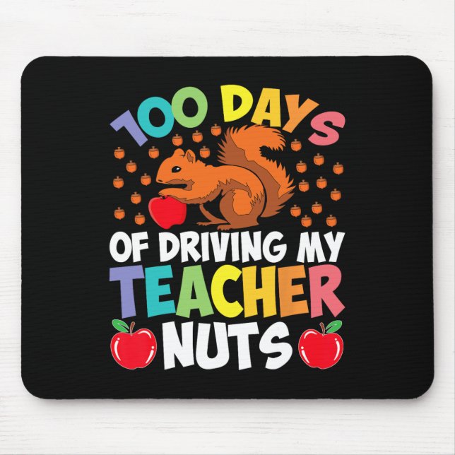 100 Days Of Driving My Teacher Nuts Squirrel Stude Mouse Pad (Front)