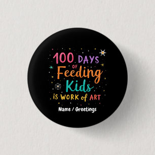 100 Days of Feeding Kids is a Work of Art: 1 Inch Round Button