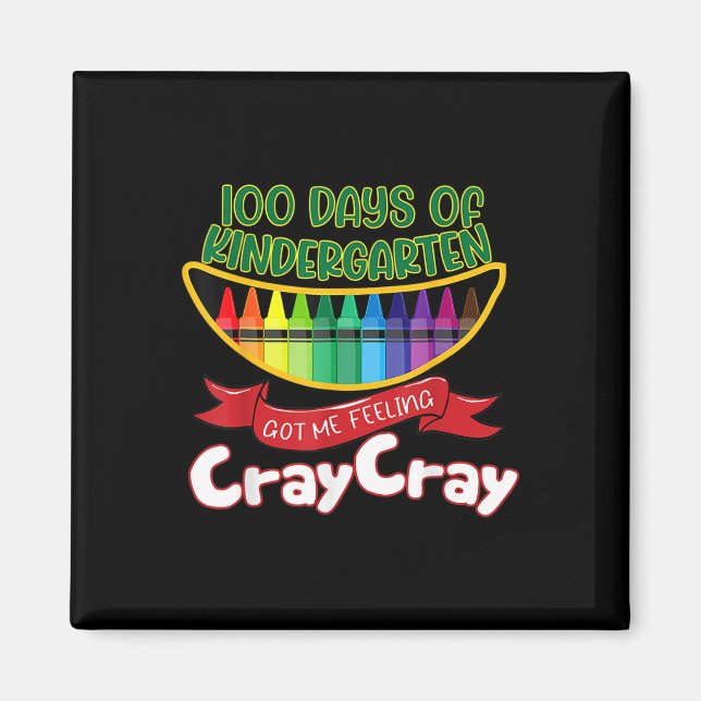 - 100 Days Of Kindergarten Got Me Feeling Cray Cra Magnet (Front)