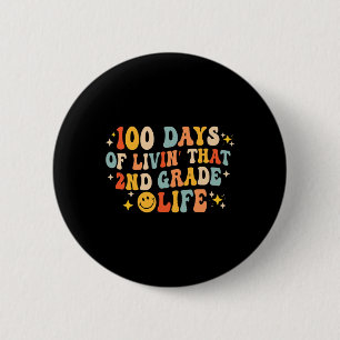 100 Days Of Livin' That 2nd Second Grade 100th Day 2 Inch Round Button