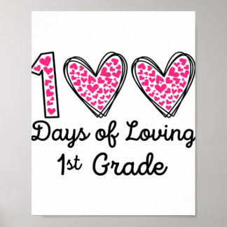 100 Days of Loving 1st grade 100th day of school t Poster