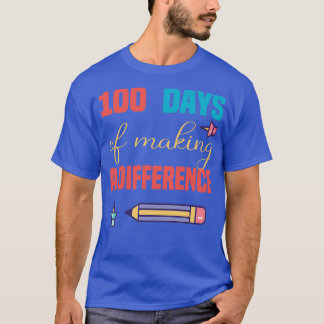 100 Days Of Making A Difference 100th Day Of Schoo T-Shirt