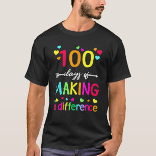 100 Days Of Making Difference Teacher 100th Day Of T-Shirt